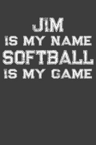 Cover of Jim Is My Name Softball Is My Game