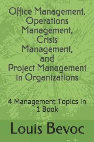 Cover of Office Management, Operations Management, Crisis Management, and Project Management in Organizations