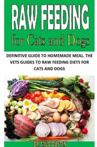 Cover of Raw Feeding for Cats and Dogs