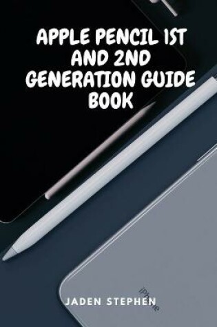 Cover of Apple Pencil 1st and 2nd Generation Guide Book