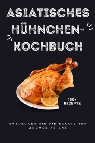 Cover of Asiatisches Hühnchen Kochbuch