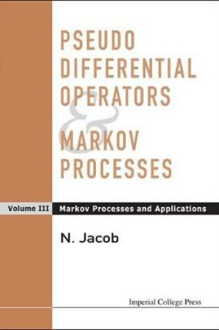 Cover of Pseudo Differential Operators And Markov Processes, Volume Iii: Markov Processes And Applications