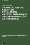 Book cover for Die philologische Arbeit an den alteren Kirchenlehrern und ihre Bedeutung fur die Theologie