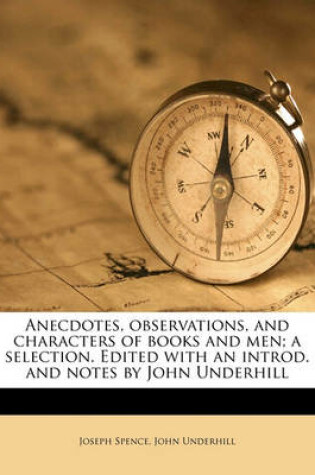 Cover of Anecdotes, Observations, and Characters of Books and Men; A Selection. Edited with an Introd. and Notes by John Underhill