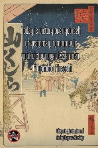Cover of Today is victory over yourself of yesterday; tomorrow is your victory over lesser men. - Miyamoto Musashi