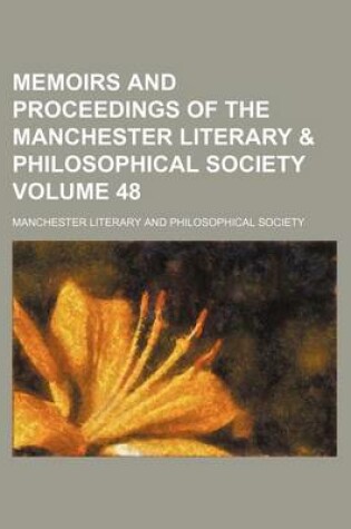 Cover of Memoirs and Proceedings of the Manchester Literary & Philosophical Society Volume 48