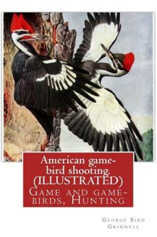 Cover of American game-bird shooting. By George Bird Grinnell (ILLUSTRATED)