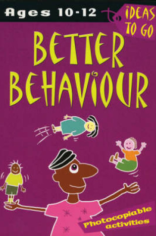 Cover of Better Behaviour: Ages 10-12