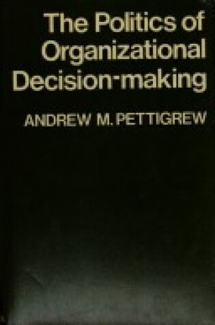 Cover of Politics of Organizational Decision Making