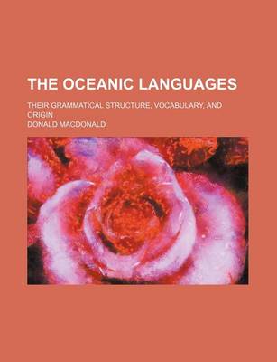 Book cover for The Oceanic Languages; Their Grammatical Structure, Vocabulary, and Origin