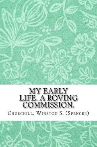 Cover of My Early Life. a Roving Commission.