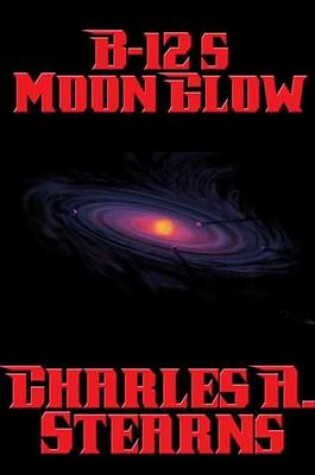 Cover of B-12's Moon Glow