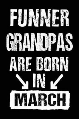 Cover of Funner Grandpas Are Born In March