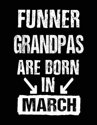 Book cover for Funner Grandpas Are Born In March