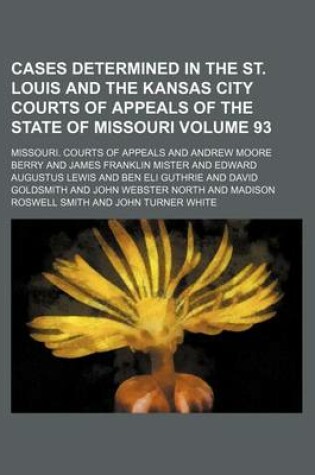 Cover of Cases Determined in the St. Louis and the Kansas City Courts of Appeals of the State of Missouri Volume 93