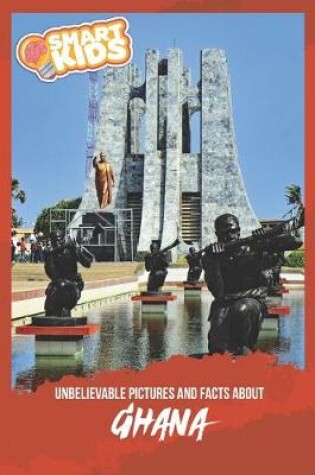 Cover of Unbelievable Pictures and Facts About Ghana