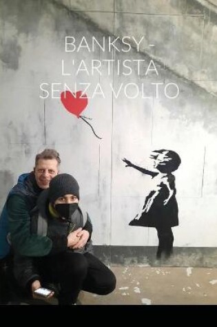 Cover of Banksy - l'Artista Senza Volto