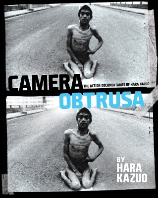 Cover of Camera Obtrusa: The Action Documentaries of Hara Kazuo