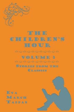 Cover of The Children's Hour, Volume 3. Stories from the Classics