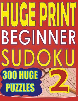 Book cover for Huge Print Beginner Sudoku 2