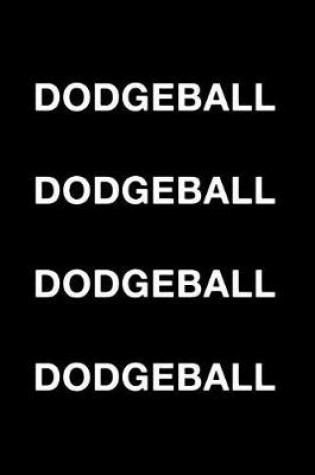 Cover of Dodgeball Dodgeball Dodgeball Dodgeball