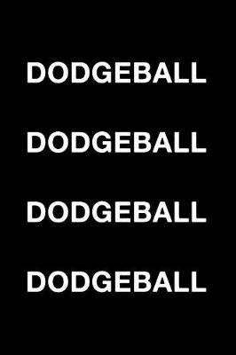 Book cover for Dodgeball Dodgeball Dodgeball Dodgeball