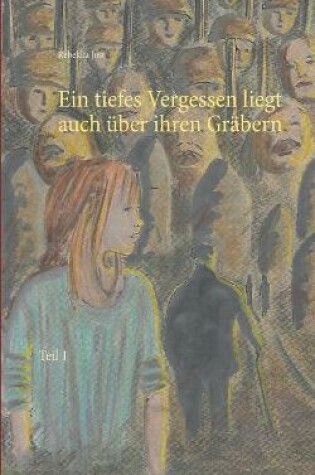 Cover of Ein tiefes Vergessen liegt auch über ihren Gräbern