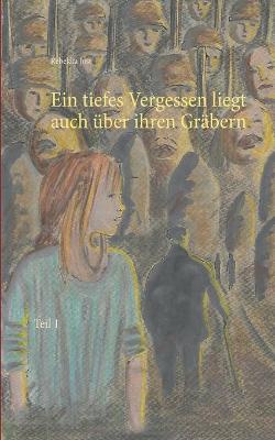 Book cover for Ein tiefes Vergessen liegt auch über ihren Gräbern