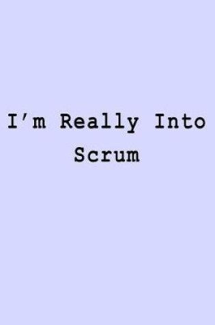 Cover of I'm Really Into Scrum