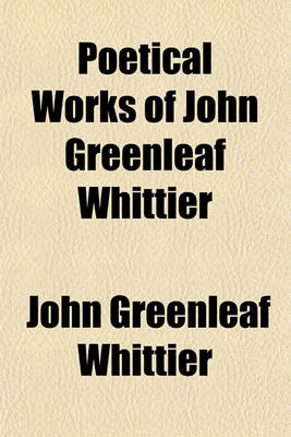 Book cover for The Works of John Greenleaf Whittier (Volume 7)