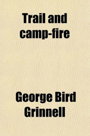 Cover of Trail and Camp-Fire; The Book of the Boone and Crockett Club