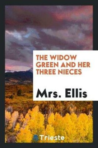 Cover of The Widow Green and Her Three Nieces