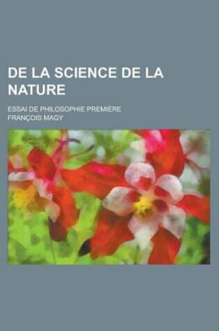 Cover of de La Science de La Nature; Essai de Philosophie Premiere