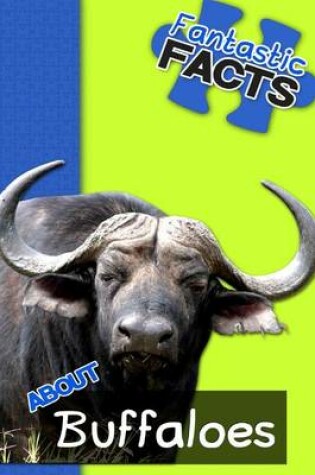 Cover of Fantastic Facts about Buffaloes