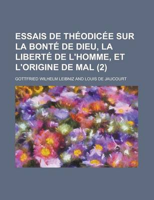 Book cover for Essais de Theodicee Sur La Bonte de Dieu, La Liberte de L'Homme, Et L'Origine de Mal (2 )