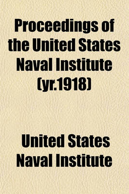 Book cover for Proceedings of the United States Naval Institute (Yr.1918)