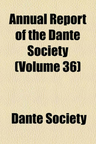 Cover of Annual Report of the Dante Society (Volume 36)