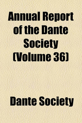 Book cover for Annual Report of the Dante Society (Volume 36)