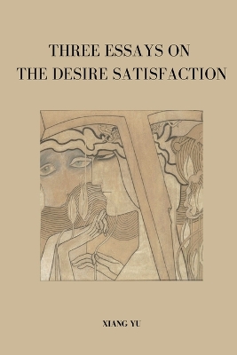 Book cover for Three Essays on Desire Satisfaction