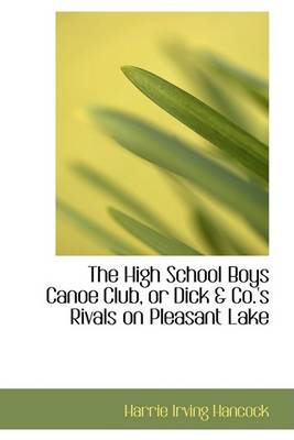 Book cover for The High School Boys Canoe Club, or Dick a Co.'s Rivals on Pleasant Lake