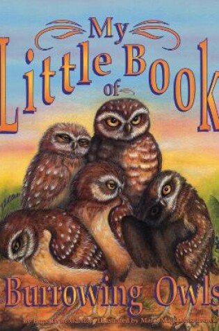 Cover of My Little Book of Burrowing Owls (My Little Book Of...)