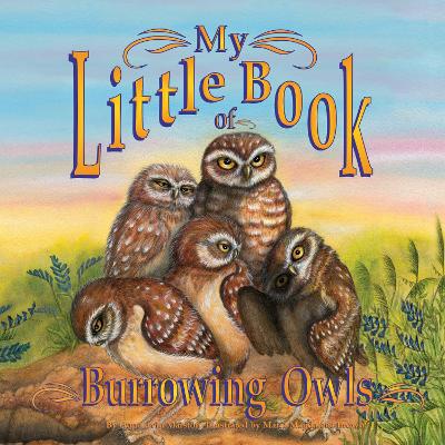 Cover of My Little Book of Burrowing Owls (My Little Book Of...)