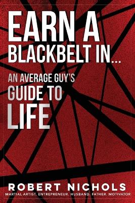 Book cover for Earn a Black Belt In...An Average Guy's Guide to Life