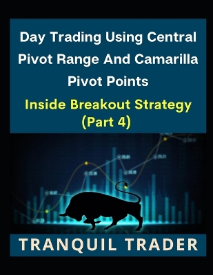 Book cover for Day Trading Using Central Pivot Range And Camarilla Pivot Points (Latest & Revised Edition 2024)