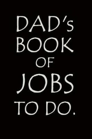 Cover of Dad's Book of Jobs To Do.