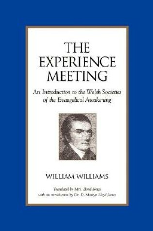 Cover of The Experience Meeting: an Introduction to the Welsh Societies of the Evangelical Awakening