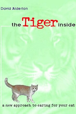 Cover of The Tiger inside: A New Approach to Caring for Yo Ur Cat