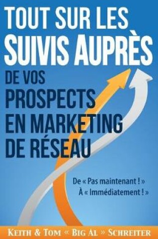 Cover of Tout Sur les Suivis Auprès de Vos Prospects en Marketing de Réseau