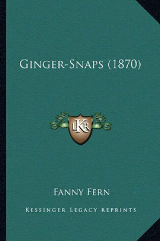 Cover of Ginger-Snaps (1870) Ginger-Snaps (1870)