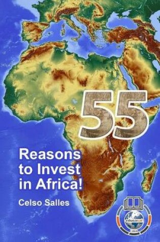 Cover of 55 Reasons to Invest in Africa - Celso Salles